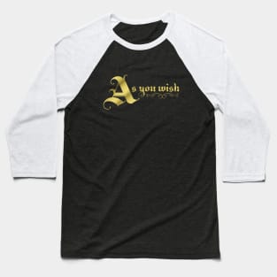 As You Wish Baseball T-Shirt